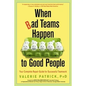 When Bad Teams Happen to Good People - Patrick, Valerie (Valerie Patrick)