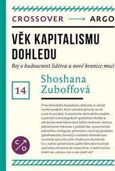 Věk sledovacího kapitalismu: Zápas o budoucnost lidstva na nové hranici moci - Shoshana Zuboff (2022, brožovaná)