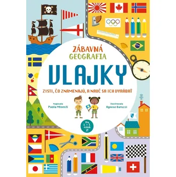 Bystrá hlava Zábavná geografia: Vlajky: Zisti, čo znamenajú, a nauč sa ich vyrábať - Paola Misesti [SK] (2022, brožovaná)