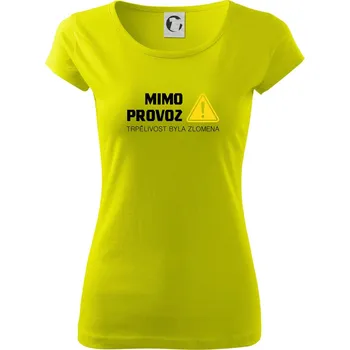 Dámské tričko Mimo provoz - trpělivost byla zlomena - Dámské triko Pure - M ( Limetková )