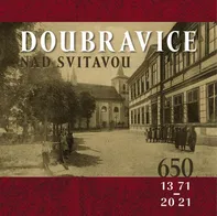 Doubravice nad Svitavou 1371-2021 - Eva Sáňková (2021, pevná)