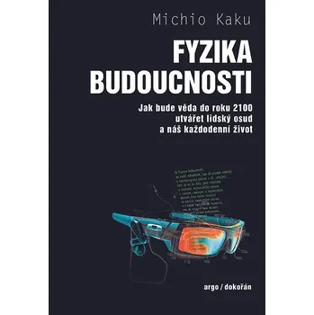 Fyzika budoucnosti: Jak bude věda do roku 2100 utvářet lidský osud a náš každodenní život - Michio Kaku (2022, pevná)
