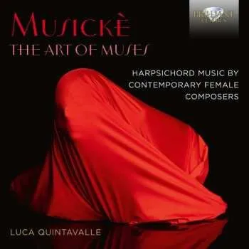 Zahraniční hudba CD Luca Quintavalle: Musikè: The Art of Muses, Harpsichord Music by Contemporary Female Composers 2023