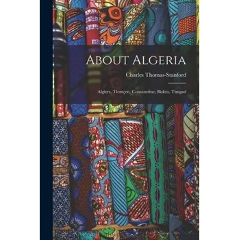 About Algeria: Algiers, Tlemçen, Constantine, Biskra, Timgad (EN)