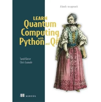 Technika Learn Quantum Computing with Python and Q# - Kaiser, Sarah