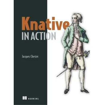 Technika Knative in Action - Chester, Jacques