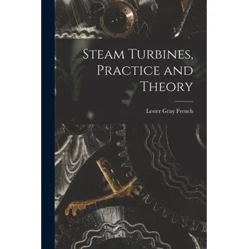 Steam Turbines, Practice and Theory (EN)