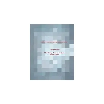 Přírodní věda Linear Algebra - Friedberg, Stephen a Insel, Arnold a Spence, Lawrence