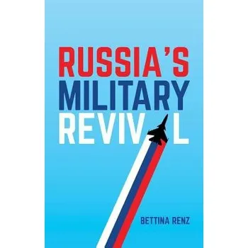 Russia's Military Revival - Renz, Bettina