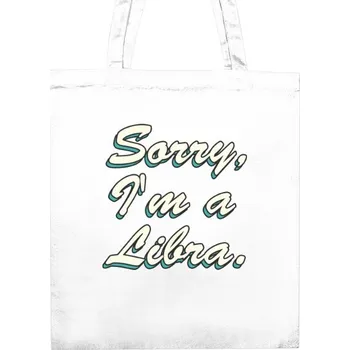 Nákupní taška Nákupní taška unisex s potiskem Sorry, Im Libra