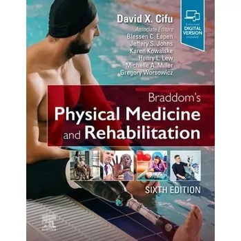Braddom's Physical Medicine and Rehabilitation - Cifu, David X. (Associate Dean of Innovation and System Integration and Eminent Scholar, Herman J. Flax, MD Professor and Chair, Department of, Physical Medicine and Rehabilitation, Senior Consultant, Shelt