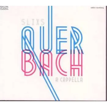 Zahraniční hudba CD Johann Sebastian Bach: Slixs - Quer Bach A Cappella 2022