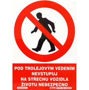 Pod trolejovým vedením nevystupuj na střechu vozidla - životu nebezpečno (plastová tabulka A4)