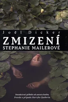 Zmizení Stephanie Mailerové - Joël Dicker (2020, pevná)