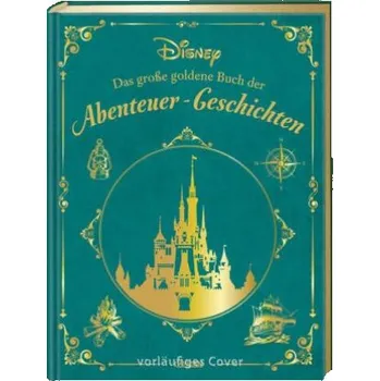 První čtění Disney: Das große goldene Buch der Abenteuer-Geschichten – Constanze Steindamm (DE)
