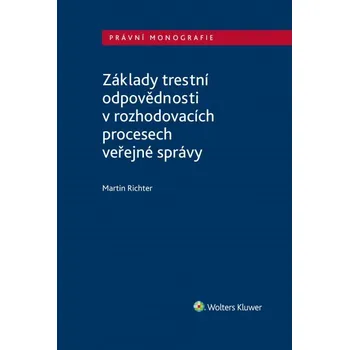 Kniha Základy trestní odpovědnosti v rozhodovacích procesech veřejné správy (E-kniha)