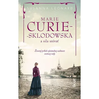 Kniha Marie Curie-Sklodowská a sila snívať - Susanna Leonardová (E-Kniha)