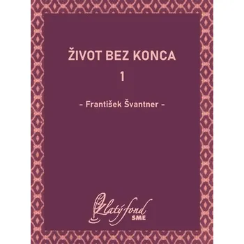 Kniha Život bez konca 1 - František Švantner (E-Kniha)