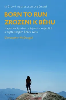 Kniha Born to run: Zrozeni k běhu - Christopher McDougall (2022) [E-kniha]
