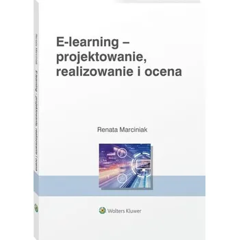 Kniha E-learning Projektowanie organizowanie realizowanie i ocena - Marciniak Renata