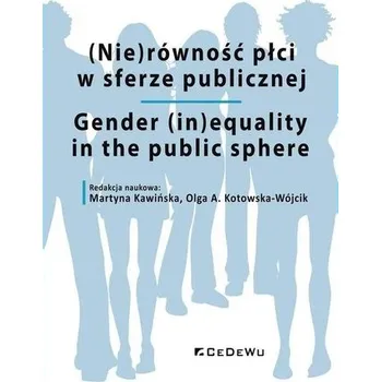 (Nie)równość płci w sferze publicznej - Martyna Kawińska, Olga A. Kotowska-Wójcik (red.)