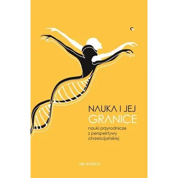 Nauka i jej granice. Nauki przyrodnicze... - Del Ratzsch