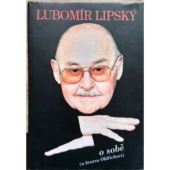Literární biografie Lubomír Lipský o sobě (a bratru Oldřichovi) - Milan Cais & Milan Cais ml.