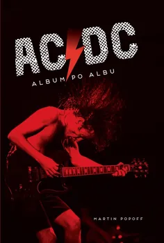 Literární biografie AC/DC: Album po albu - Martin Popoff (2023, pevná)