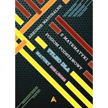 Matematika Matematyka Arkusze maturalne Poziom podstawowy - Masłowska Dorota