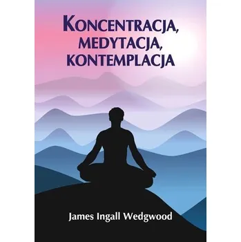 Koncentracja, medytacja, kontemplacja - James Ingall Wedgwood