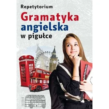 Anglický jazyk Repetytorium. Gramatyka angielska w pigułce - Praca zbiorowa