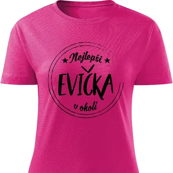 Dámské tričko Dámské tričko Nejlepší Evička v okolí Barva: Růžová, Velikost: XL