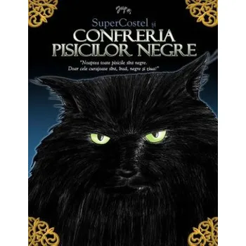 Čep řízení Supercostel Si Confreria Pisicilor Negre: Noaptea Toate Pisicile Sunt Negre. Doar Cele Curajoase Sunt, Insa, Negre Si Ziua! – Lucian Amarii (RO)