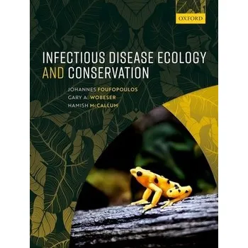 Cizí jazyk Infectious Disease Ecology and Conservation - Foufopoulos, Johannes (Associate Professor, Associate Professor, School for Environment and Sustainability, University of Michigan, USA) a Wobeser, Gary A. (Professor Emeritus, Professor Emeritus, Department o