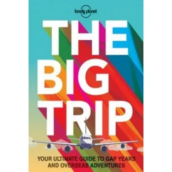 Cestování Big Trip: Your Ultimate Guide to Gap Years and Overseas Adventures – Lonely Planet (EN)