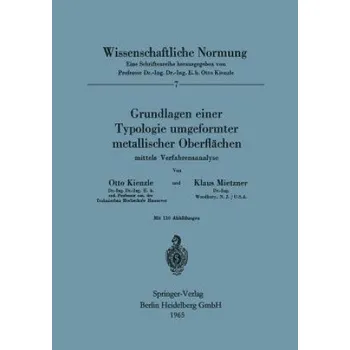 Cizojazyčná kniha Grundlagen Einer Typologie Umgeformter Metallischer Oberflachen: Mittels Verfahrensanalyse – O. Kienzle,K. Mietzner (DE)