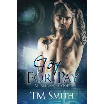 Kniha Gay for Pay: An All Cocks story – T M Smith (EN)