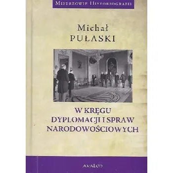 W kręgu dyplomacji i spraw narodowościowych TW - Michał Pułaski