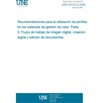 Cizojazyčná kniha UNE 54123-3:2009 Guidelines for colour management systems workflow and profile application. Part 3: Workflow for digital image, digital creation and documents editing. Španělsky PDF