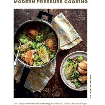 Modern Pressure Cooking - Phipps, Catherine