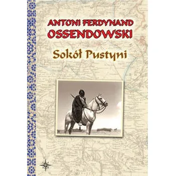 Sokół Pustyni - Ossendowski Antoni Ferdynand
