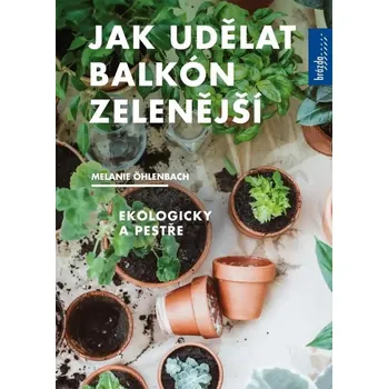 Jak udělat balkón zelenější - Melanie Öhlenbach