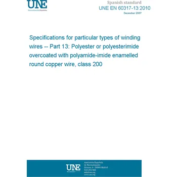 Cizojazyčná kniha UNE EN 60317-13:2010 Specifications for particular types of winding wires -- Part 13: Polyester or polyesterimide overcoated with polyamide-imide enamelled round copper wire, class 200 Španělsky Tisk