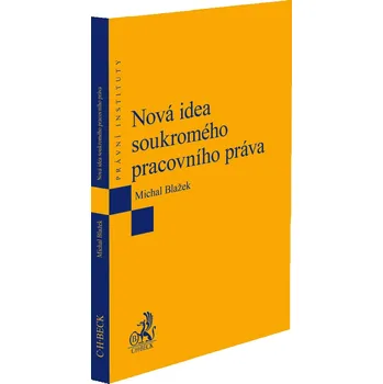 Nová idea soukromého pracovního práva - Michal Blažek
