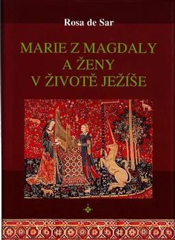 Marie z Magdaly a ženy v životě Ježíše - Rosa de Sar (2015, pevná)