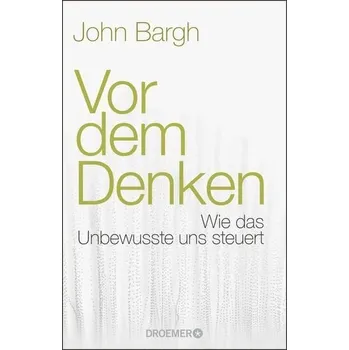 Vor dem Denken - Bargh, John A. [DE] (2022, Měkká, Droemer Taschenbuch)
