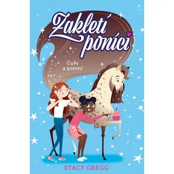 Zakletí poníci Cukr a koření (2) - Stacy Gregg