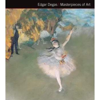 Umění Edgar Degas Masterpieces of Art – Michael Robinson (EN)