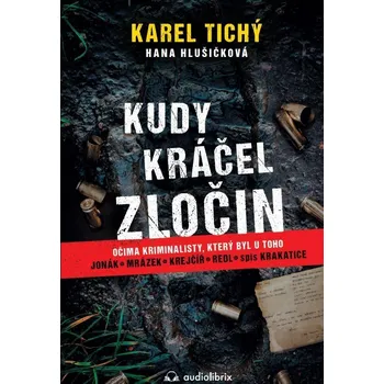 Kudy kráčel zločin: Očima kriminalisty,…