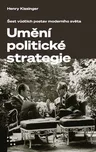 Umění politické strategie - Henry A.…